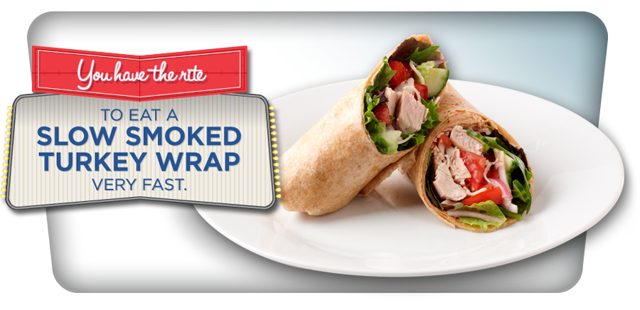 You have the rite to eat a slow smoked chicken wrap, very fast!